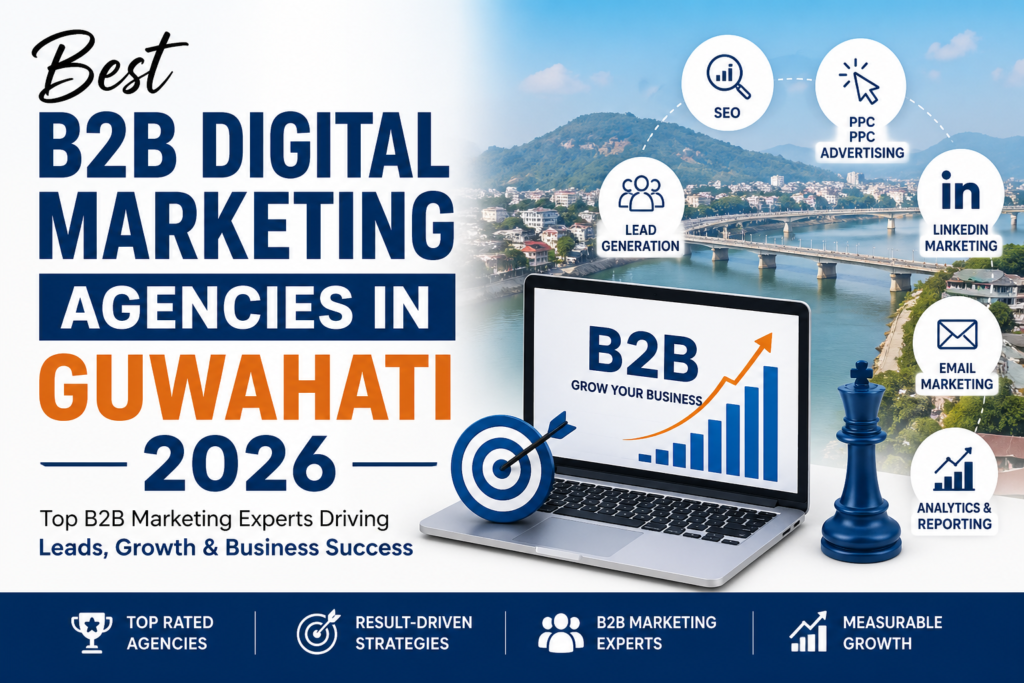 Best B2B Digital Marketing Agencies in Guwahati 2026