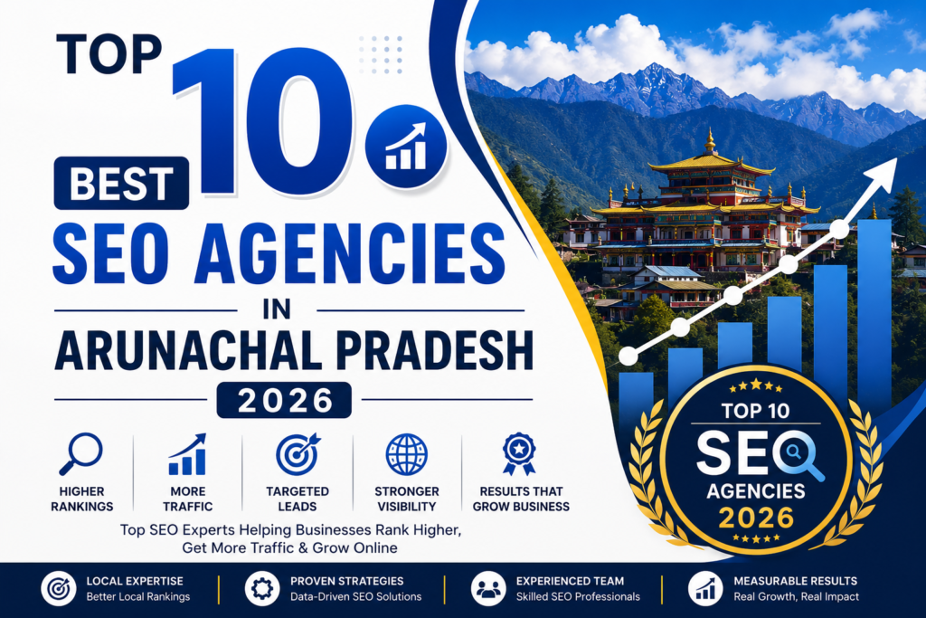 Top 10 Best SEO Agencies in Arunachal Pradesh 2026