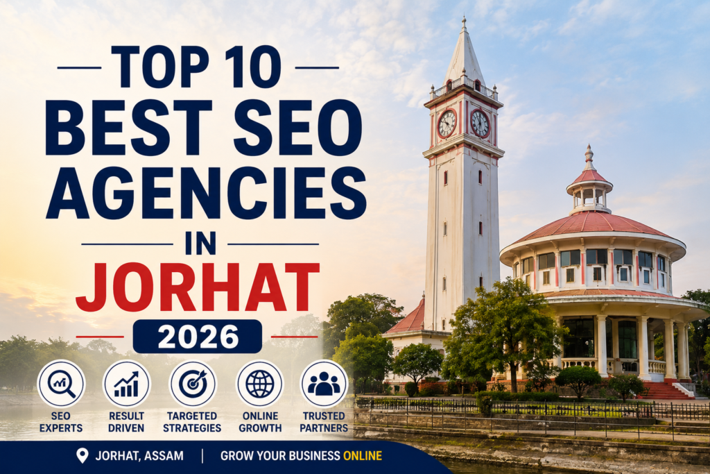 Top 10 Best SEO Agencies in Jorhat 2026
