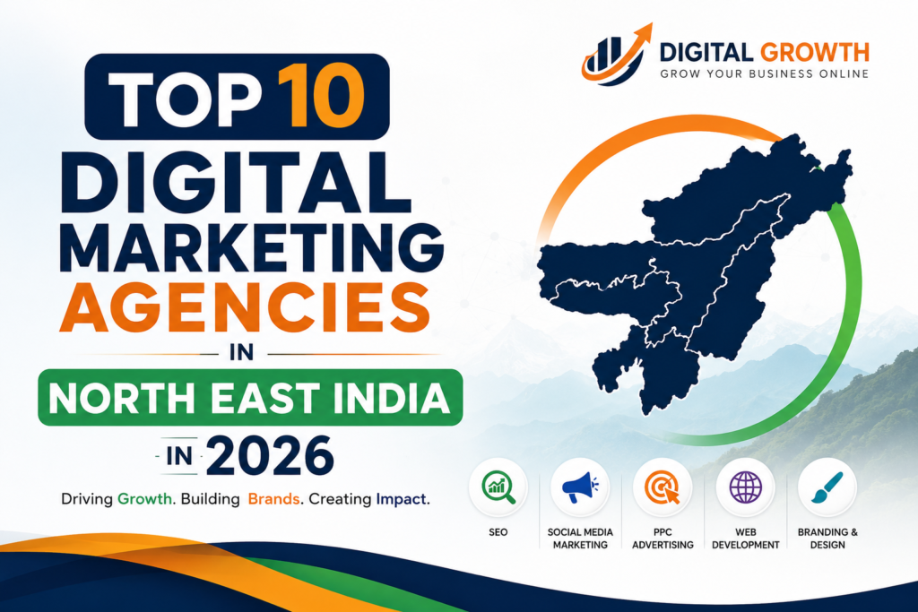 Top 10 Digital Marketing Agencies in North East India in 2026