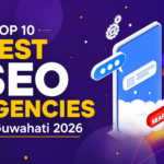 Top 10 Best SEO Agencies in Guwahati 2026