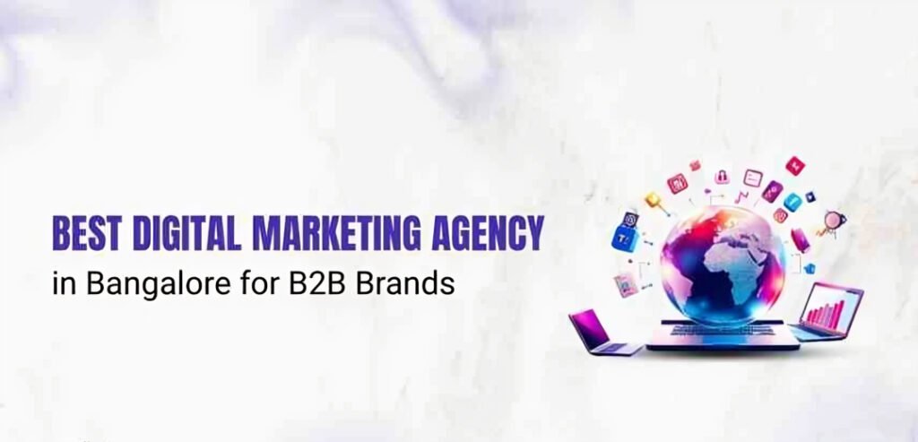 Best Digital Marketing Agency in Bangalore for B2B Brands