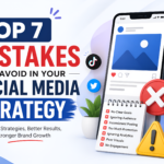 Top 7 Mistakes to Avoid in Your Social Media Strategy