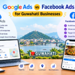 Google Ads vs Facebook Ads for Guwahati Businesses: Which Is Better?